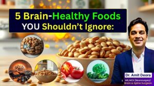 top 5 foods for brain health recommended indore neurosurgeon Dr. Amit Deora