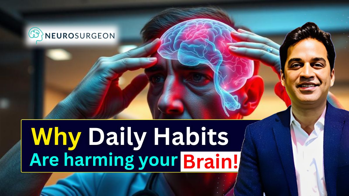 Everyday Habits That Harm Your Brain - Dr Amit Deora Best Neurologist Doctor in Indore